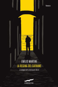 Title: La regina del catrame: Le indagini del commissario Berté, Author: Emilio Martini