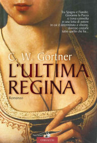 Title: L'ultima regina, Author: Gortner C.W.