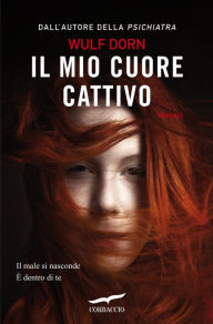 Title: Il mio cuore cattivo, Author: Wulf Dorn