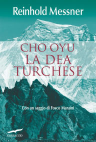 Title: Cho Oyu. La Dea Turchese, Author: Reinhold Messner