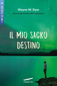 Title: Il mio sacro destino, Author: Wayne W. Dyer