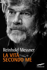 Title: La vita secondo me, Author: Reinhold Messner