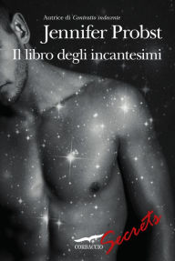 Title: Il libro degli incantesimi: Il filtro d'amore di «Contratto indecente» (The Book of Spells: The Official Love Spell from The Marriage to a Billionaire Series), Author: Jennifer Probst