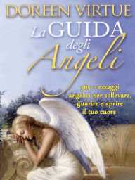 Title: La Guida Degli Angeli: 365 Messaggi Angelici per Sollevare, Guarire e Aprire il tuo Cuore, Author: Doreen Virtue