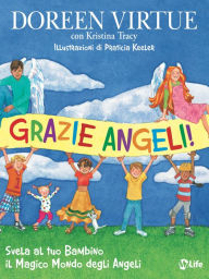 Title: Grazie Angeli: Svela al tuo bambino il magico mondo degli Angeli, Author: Doreen Virtue