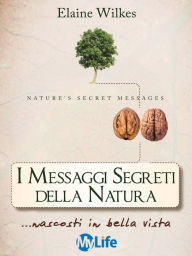 Title: I Messaggi Segreti della Natura, Author: Elaine Wilkes