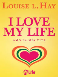 Title: I Love My Life, Author: Louise L. Hay