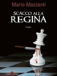 Title: Scacco alla regina, Author: Mario Mazzanti