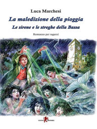 Title: La maledizione della pioggia: Le sirene e le streghe della Bassa, Author: Luca Marchesi