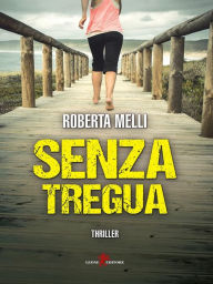 Title: Senza tregua, Author: Roberta Melli