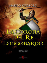 Title: La corona del re longobardo, Author: Marco Vozzolo