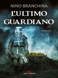 Title: L'ultimo guardiano, Author: Nino Branchina