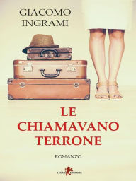 Title: Le chiamavano terrone, Author: Giacomo Ingrami