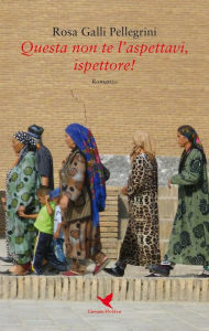 Title: Questa non te l'aspettavi, ispettore!, Author: Rosa Galli Pellegrini