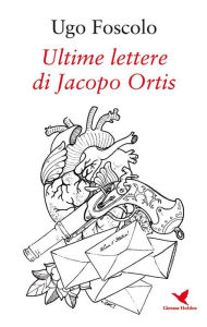 Title: Ultime lettere di Jacopo Ortis, Author: Ugo Foscolo