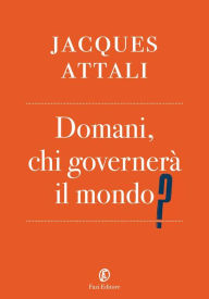 Title: Domani, chi governerà il mondo?, Author: Jacques Attali