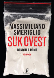 Title: Suk Ovest: Banditi a Roma, Author: Massimiliano Smeriglio