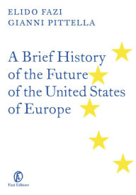 Title: A Brief History of the Future of the United States of Europe, Author: Gianni Pittella