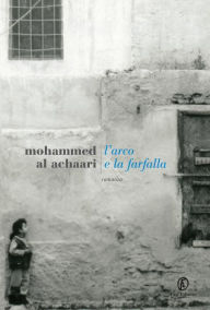 Title: L'arco e la farfalla, Author: Mohammed Al Achaari