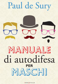 Title: Manuale di autodifesa per maschi, Author: Paul de Sury