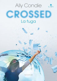 Title: La fuga (Crossed: Matched Trilogy Series #2), Author: Ally Condie