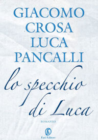 Title: Lo specchio di Luca, Author: Giacomo Crosa