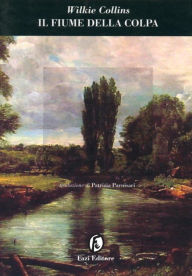 Title: Il fiume della colpa, Author: Wilkie Collins