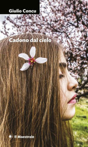 Title: CADONO DAL CIELO, Author: Giulio Concu