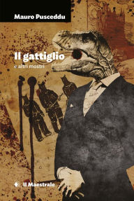 Title: Il Gattiglio: e altri mostri, Author: Mauro Pusceddu