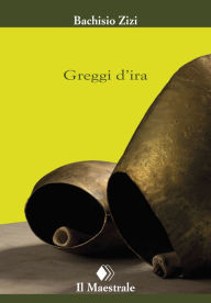 Title: Greggi d'ira, Author: Bachisio Zizi