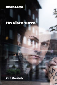 Title: Ho visto tutto, Author: Nicola Lecca