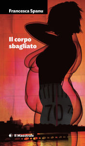 Title: IL CORPO SBAGLIATO, Author: Francesca Spanu