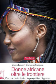 Title: Donne africane oltre le frontiere: Percorsi partecipativi in prospettiva di genere, Author: Giovanna Campani