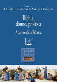 Title: Bibbia, donne, profezia: A partire dalla Riforma, Author: a cura di Letizia Tomassone e Adriana Valerio