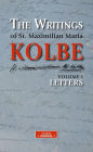 The Writings of St. Maximilian Maria Kolbe - Volume I - Letters