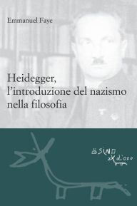 Title: Heidegger, l'introduzione del nazismo nella filosofia, Author: Emmanuel Faye