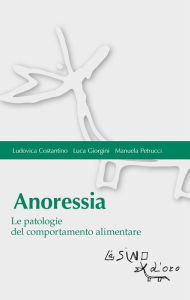 Title: Anoressia: Le patologie del comportamento alimentare, Author: Ludovica Costantino