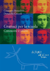 Title: Gramsci per la scuola: Conoscere è vivere, Author: Donatella Coccoli