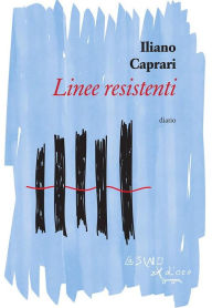 Title: Linee resistenti, Author: Iliano Caprari