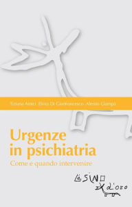 Title: Urgenze in psichiatria: Come e quando intervenire, Author: Tiziana Amici
