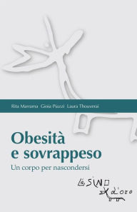 Title: Obesità e sovrappeso: Un corpo per nascondersi, Author: Rita Marrama