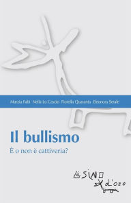 Title: Il bullismo: È o non è cattiveria?, Author: Marzia Fabi