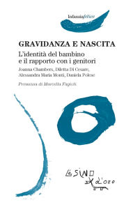 Title: Gravidanza e nascita: L'identità del bambino e il rapporto con i genitori, Author: Joanna Chambers