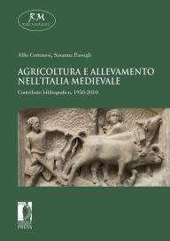 Title: Agricoltura e allevamento nell'Italia medievale. Contributo bibliografico, 1950-2010, Author: Alfio Cortonesi