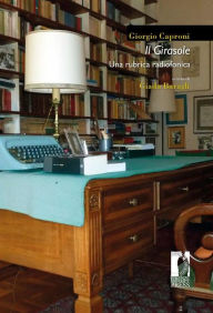 Title: Il girasole: Una rubrica radiofonica, Author: Giorgio Caproni (a cura di Giada Baragli)