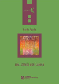 Title: Una scienza con l'anima, Author: Danilo Pacella