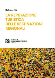 Title: La reputazione turistica delle destinazioni regionali, Author: Raffaele Rio