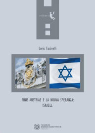 Title: Finis Austriae e la nuova speranza: Israele, Author: Loris Facinelli