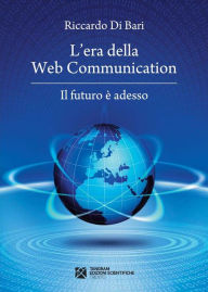Title: L'era della Web Communication, Author: Riccardo Di Bari