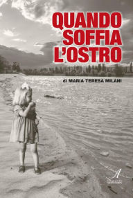 Title: Quando soffia l'Ostro, Author: Maria Teresa Milani